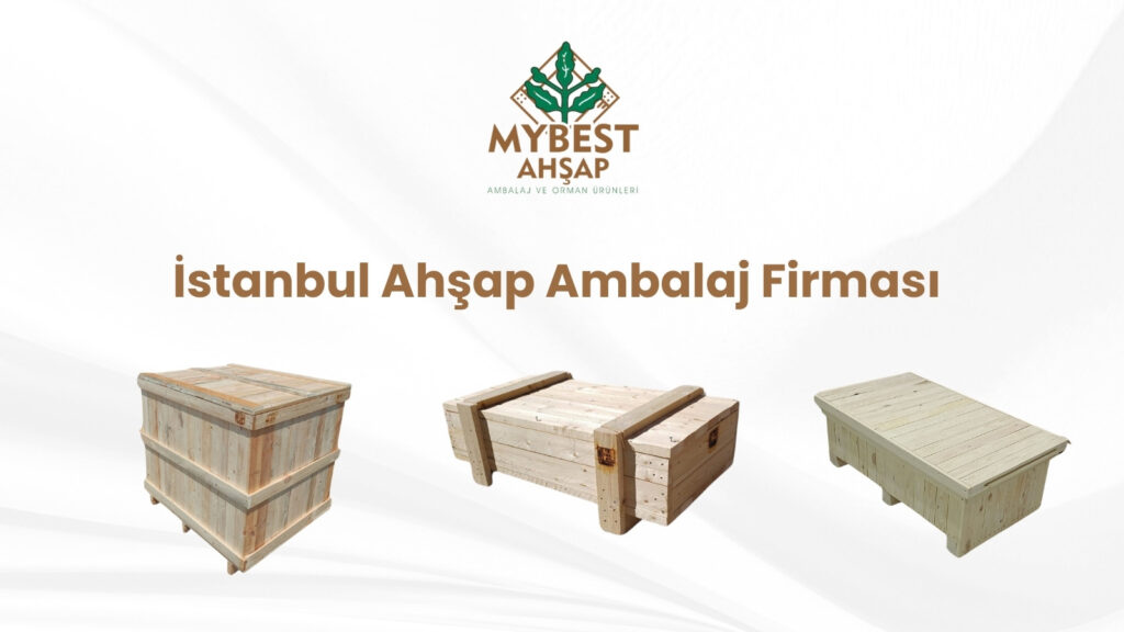 İstanbul Ahşap Ambalaj Firması
