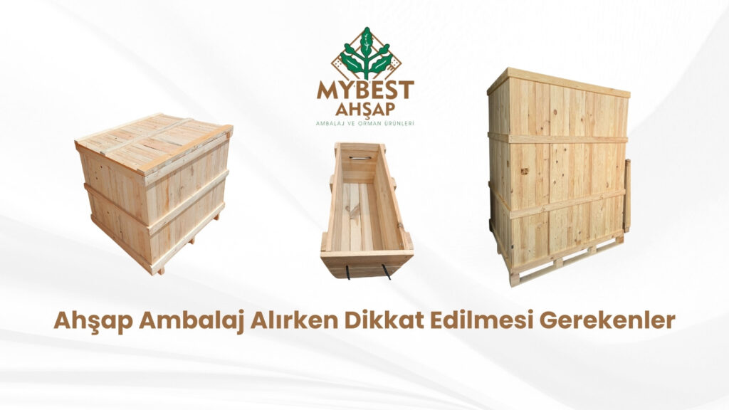 Ahşap Ambalaj Alırken Dikkat Edilmesi Gerekenler